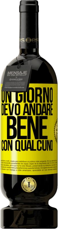 49,95 € | Vino rosso Edizione Premium MBS® Riserva Un giorno devo andare bene con qualcuno Etichetta Gialla. Etichetta personalizzabile Riserva 12 Mesi Raccogliere 2014 Tempranillo