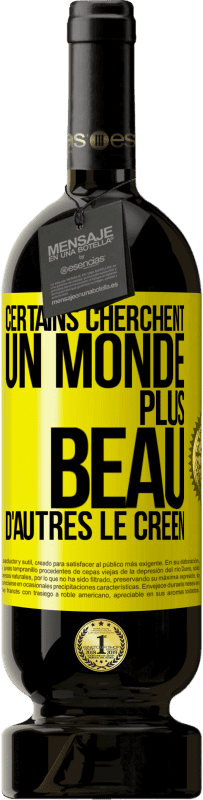 Envoi gratuit | Vin rouge Édition Premium MBS® Réserve Certains cherchent un monde plus beau, d'autres le créent Étiquette Jaune. Étiquette personnalisable Réserve 12 Mois Récolte 2015 Tempranillo