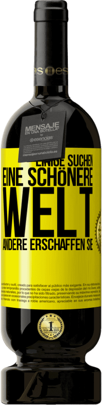 Kostenloser Versand | Rotwein Premium Ausgabe MBS® Reserve Einige suchen eine schönere Welt, andere erschaffen sie Gelbes Etikett. Anpassbares Etikett Reserve 12 Monate Ernte 2015 Tempranillo