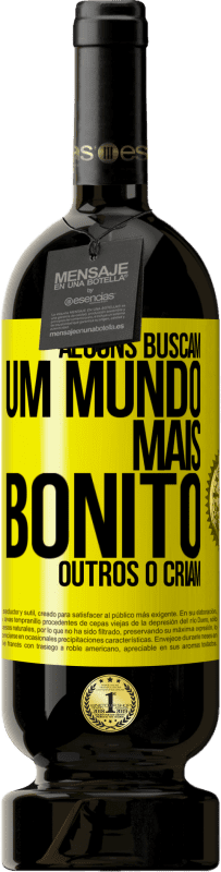 49,95 € Envio grátis | Vinho tinto Edição Premium MBS® Reserva Alguns buscam um mundo mais bonito, outros o criam Etiqueta Amarela. Etiqueta personalizável Reserva 12 Meses Colheita 2016 Tempranillo