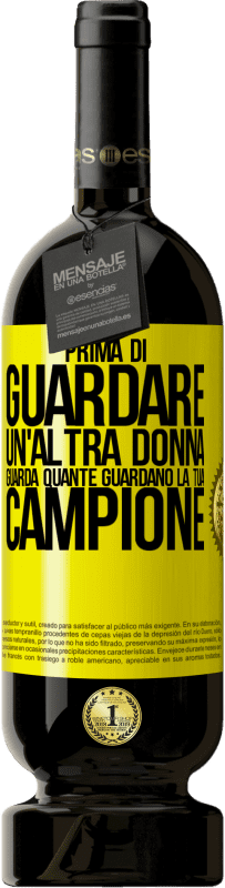 Spedizione Gratuita | Vino rosso Edizione Premium MBS® Riserva Prima di guardare un'altra donna, guarda quante guardano la tua, campione Etichetta Gialla. Etichetta personalizzabile Riserva 12 Mesi Raccogliere 2015 Tempranillo