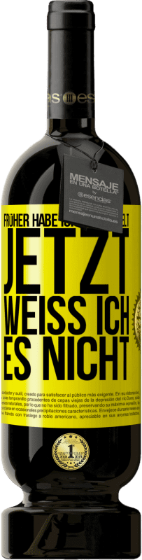 Kostenloser Versand | Rotwein Premium Ausgabe MBS® Reserve Früher habe ich gezweifelt, jetzt weiß ich es nicht Gelbes Etikett. Anpassbares Etikett Reserve 12 Monate Ernte 2014 Tempranillo