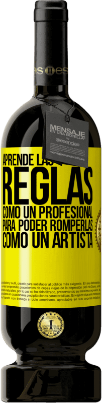«Aprende las reglas como un profesional para poder romperlas como un artista» Edición Premium MBS® Reserva