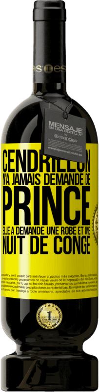 Envoi gratuit | Vin rouge Édition Premium MBS® Réserve Cendrillon n'a jamais demandé de prince. Elle a demandé une robe et une nuit de congé Étiquette Jaune. Étiquette personnalisable Réserve 12 Mois Récolte 2015 Tempranillo