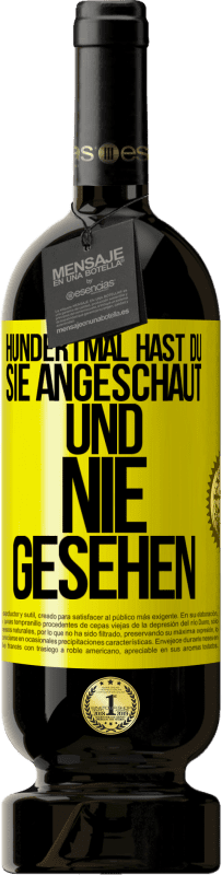 49,95 € Kostenloser Versand | Rotwein Premium Ausgabe MBS® Reserve Hundertmal hast du sie angeschaut und nie gesehen Gelbes Etikett. Anpassbares Etikett Reserve 12 Monate Ernte 2016 Tempranillo