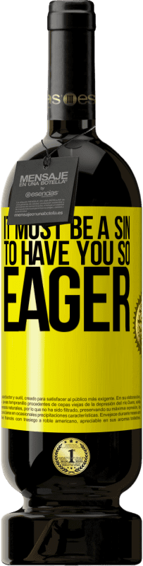 49,95 € Бесплатная доставка | Красное вино Premium Edition MBS® Бронировать Это должно быть грехом, чтобы ты так рвался Желтая этикетка. Настраиваемая этикетка Бронировать 12 Месяцы Урожай 2016 Tempranillo