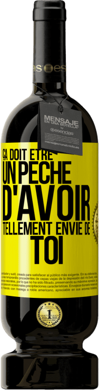 Envoi gratuit | Vin rouge Édition Premium MBS® Réserve Ça doit être un péché d'avoir tellement envie de toi Étiquette Jaune. Étiquette personnalisable Réserve 12 Mois Récolte 2015 Tempranillo