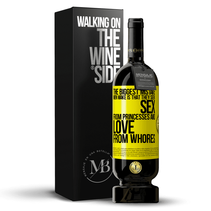 49,95 € Free Shipping | Red Wine Premium Edition MBS® Reserve The biggest mistake men make is that they seek sex from princesses and love from whores Yellow Label. Customizable label Reserve 12 Months Harvest 2014 Tempranillo