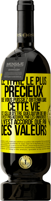 49,95 € | Vin rouge Édition Premium MBS® Réserve Le titre le plus précieux que vous puissiez obtenir dans cette vie est celui d'être quelqu'un de bien, il n'est pas accordé par Étiquette Jaune. Étiquette personnalisable Réserve 12 Mois Récolte 2015 Tempranillo