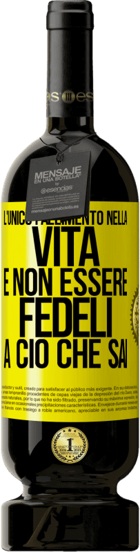 «L'unico fallimento nella vita è non essere fedeli a ciò che sai» Edizione Premium MBS® Riserva