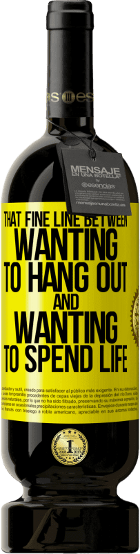 49,95 € | Red Wine Premium Edition MBS® Reserve That fine line between wanting to hang out and wanting to spend life Yellow Label. Customizable label Reserve 12 Months Harvest 2016 Tempranillo