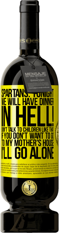 49,95 € Free Shipping | Red Wine Premium Edition MBS® Reserve Spartans: tonight we will have dinner in hell! Don't talk to children like that. If you don't want to go to my mother's Yellow Label. Customizable label Reserve 12 Months Harvest 2014 Tempranillo