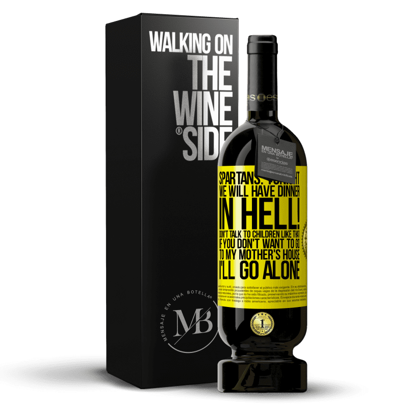 49,95 € Free Shipping | Red Wine Premium Edition MBS® Reserve Spartans: tonight we will have dinner in hell! Don't talk to children like that. If you don't want to go to my mother's Yellow Label. Customizable label Reserve 12 Months Harvest 2015 Tempranillo