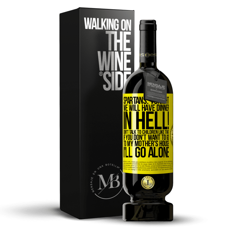 49,95 € Free Shipping | Red Wine Premium Edition MBS® Reserve Spartans: tonight we will have dinner in hell! Don't talk to children like that. If you don't want to go to my mother's Yellow Label. Customizable label Reserve 12 Months Harvest 2016 Tempranillo