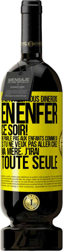 49,95 € Envoi gratuit | Vin rouge Édition Premium MBS® Réserve Spartiates: nous dînerons en enfer ce soir! Ne parle pas aux enfants comme ça. Si tu ne veux pas aller chez ma mère, j'irai tout Étiquette Jaune. Étiquette personnalisable Réserve 12 Mois Récolte 2014 Tempranillo