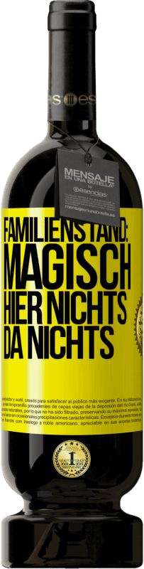 49,95 € Kostenloser Versand | Rotwein Premium Ausgabe MBS® Reserve Familienstand: magisch. Hier nichts, da nichts Gelbes Etikett. Anpassbares Etikett Reserve 12 Monate Ernte 2016 Tempranillo