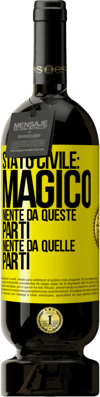 49,95 € | Vino rosso Edizione Premium MBS® Riserva Stato civile: magico. Niente da queste parti, niente da quelle parti Etichetta Gialla. Etichetta personalizzabile Riserva 12 Mesi Raccogliere 2015 Tempranillo