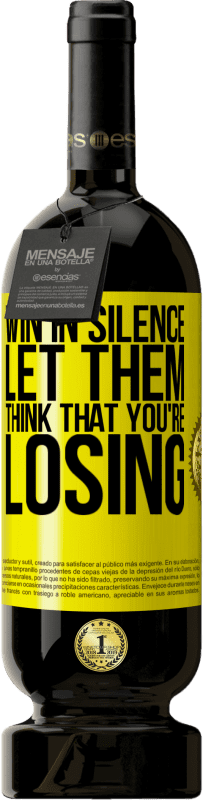 49,95 € | Красное вино Premium Edition MBS® Бронировать Победа в тишине. Пусть думают, что ты проигрываешь Желтая этикетка. Настраиваемая этикетка Бронировать 12 Месяцы Урожай 2016 Tempranillo