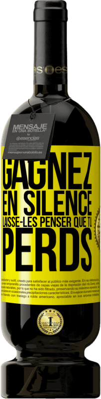 49,95 € | Vin rouge Édition Premium MBS® Réserve Gagnez en silence. Laisse-les penser que tu perds Étiquette Jaune. Étiquette personnalisable Réserve 12 Mois Récolte 2015 Tempranillo