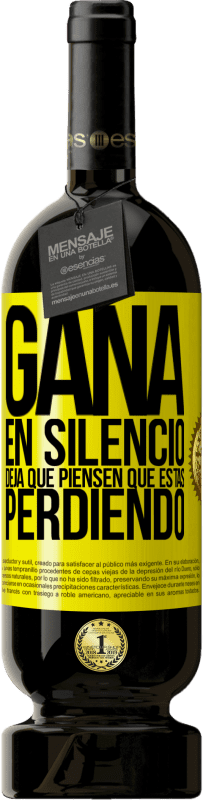49,95 € | Vino Tinto Edición Premium MBS® Reserva Gana en silencio. Deja que piensen que estás perdiendo Etiqueta Amarilla. Etiqueta personalizable Reserva 12 Meses Cosecha 2016 Tempranillo