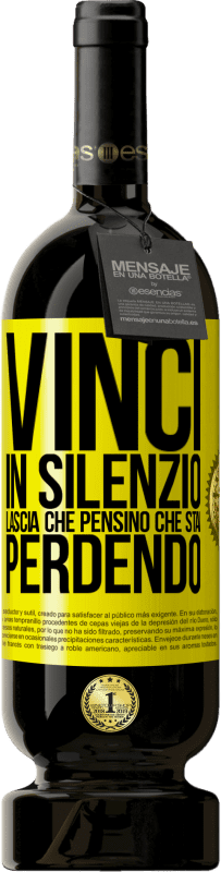 49,95 € | Vino rosso Edizione Premium MBS® Riserva Vinci in silenzio. Lascia che pensino che stai perdendo Etichetta Gialla. Etichetta personalizzabile Riserva 12 Mesi Raccogliere 2015 Tempranillo