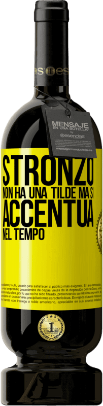 49,95 € | Vino rosso Edizione Premium MBS® Riserva Stronzo non ha una tilde, ma si accentua nel tempo Etichetta Gialla. Etichetta personalizzabile Riserva 12 Mesi Raccogliere 2015 Tempranillo