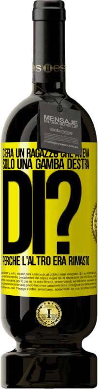 Spedizione Gratuita | Vino rosso Edizione Premium MBS® Riserva C'era un ragazzo che aveva solo una gamba destra. Di? Perché l'altro era rimasto Etichetta Gialla. Etichetta personalizzabile Riserva 12 Mesi Raccogliere 2016 Tempranillo