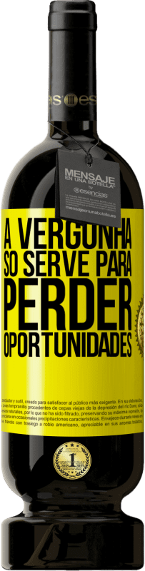 49,95 € Envio grátis | Vinho tinto Edição Premium MBS® Reserva A vergonha só serve para perder oportunidades Etiqueta Amarela. Etiqueta personalizável Reserva 12 Meses Colheita 2016 Tempranillo