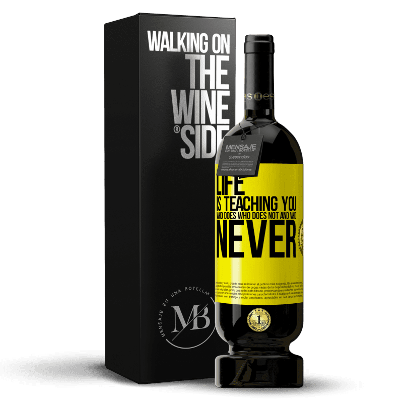 49,95 € Free Shipping | Red Wine Premium Edition MBS® Reserve Life is teaching you who does, who does not and who never Yellow Label. Customizable label Reserve 12 Months Harvest 2014 Tempranillo