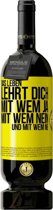 49,95 € Kostenloser Versand | Rotwein Premium Ausgabe MBS® Reserve Das Leben lehrt dich, mit wem ja, mit wem nein, und mit wem nie Gelbes Etikett. Anpassbares Etikett Reserve 12 Monate Ernte 2014 Tempranillo