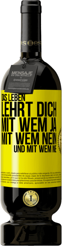 49,95 € Kostenloser Versand | Rotwein Premium Ausgabe MBS® Reserve Das Leben lehrt dich, mit wem ja, mit wem nein, und mit wem nie Gelbes Etikett. Anpassbares Etikett Reserve 12 Monate Ernte 2016 Tempranillo