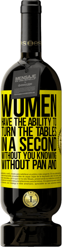 49,95 € Free Shipping | Red Wine Premium Edition MBS® Reserve Women have the ability to turn the tables in a second. Without you knowing, without pan and without omelette Yellow Label. Customizable label Reserve 12 Months Harvest 2016 Tempranillo
