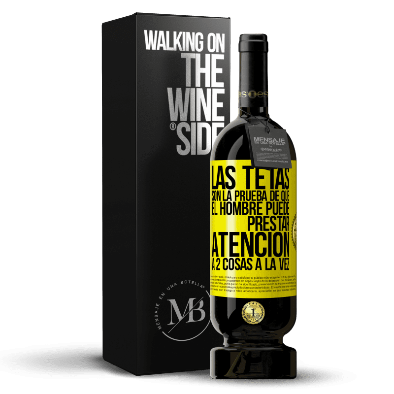 49,95 € Envío gratis | Vino Tinto Edición Premium MBS® Reserva Las tetas son la prueba de que el hombre puede prestar atención a 2 cosas a la vez Etiqueta Amarilla. Etiqueta personalizable Reserva 12 Meses Cosecha 2015 Tempranillo