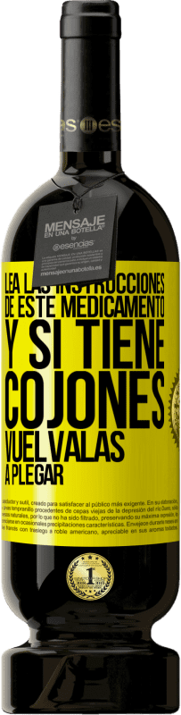 «Lea las instrucciones de este medicamento y si tiene cojones, vuélvalas a plegar» Edición Premium MBS® Reserva