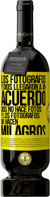 «Los fotógrafos y Dios llegaron a un acuerdo. Dios no hace fotos y los fotógrafos no hacen milagros» Edición Premium MBS® Reserva