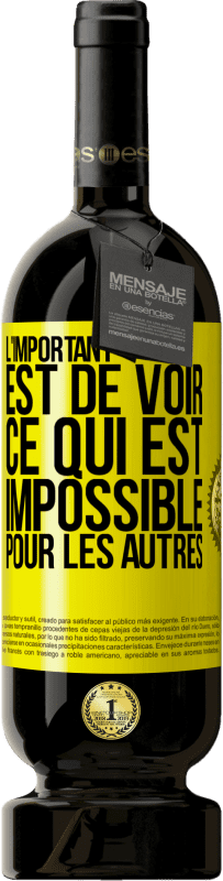 Envoi gratuit | Vin rouge Édition Premium MBS® Réserve L'important est de voir ce qui est impossible pour les autres Étiquette Jaune. Étiquette personnalisable Réserve 12 Mois Récolte 2014 Tempranillo