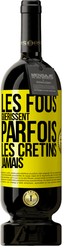 Envoi gratuit | Vin rouge Édition Premium MBS® Réserve Les fous guérissent parfois, les crétins jamais Étiquette Jaune. Étiquette personnalisable Réserve 12 Mois Récolte 2014 Tempranillo