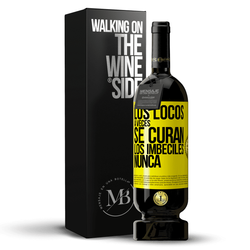 49,95 € Envío gratis | Vino Tinto Edición Premium MBS® Reserva Los locos a veces se curan, los imbéciles nunca Etiqueta Amarilla. Etiqueta personalizable Reserva 12 Meses Cosecha 2014 Tempranillo