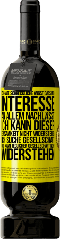«Ich habe schreckliche Angst, dass mein Interesse an allem nachlässt. Ich kann dieser Einsamkeit nicht widerstehen. Ich suche Ges» Premium Ausgabe MBS® Reserve