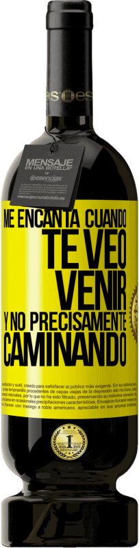 49,95 € | Vino Tinto Edición Premium MBS® Reserva Me encanta cuando te veo venir y no precisamente caminando Etiqueta Amarilla. Etiqueta personalizable Reserva 12 Meses Cosecha 2016 Tempranillo