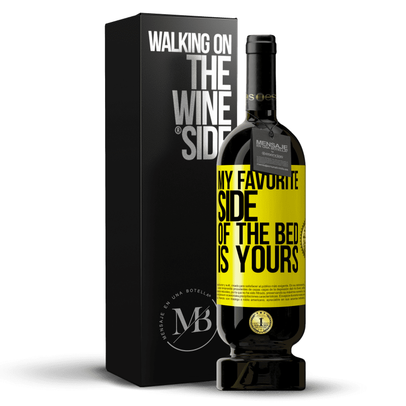 49,95 € Free Shipping | Red Wine Premium Edition MBS® Reserve My favorite side of the bed is yours Yellow Label. Customizable label Reserve 12 Months Harvest 2015 Tempranillo