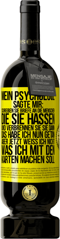 «Mein Psychologe sagte mir: Schreiben Sie Briefe an die Menschen, die Sie hassen, und verbrennen Sie sie dann. Das habe ich nun g» Premium Ausgabe MBS® Reserve