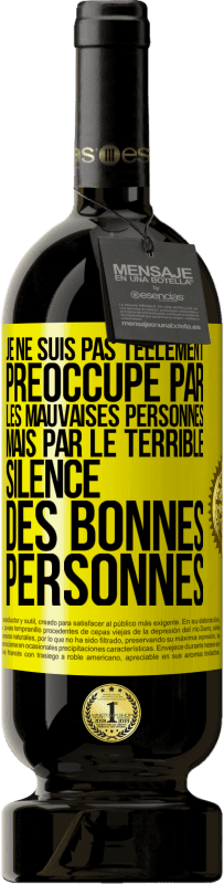 «Je ne suis pas tellement préoccupé par les mauvaises personnes, mais par le terrible silence des bonnes personnes» Édition Premium MBS® Réserve