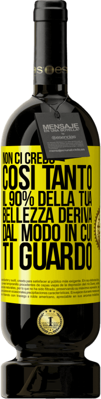 Spedizione Gratuita | Vino rosso Edizione Premium MBS® Riserva Non ci credo così tanto. Il 90% della tua bellezza deriva dal modo in cui ti guardo Etichetta Gialla. Etichetta personalizzabile Riserva 12 Mesi Raccogliere 2014 Tempranillo