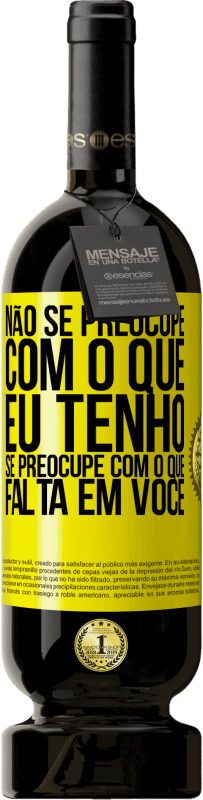 Envio grátis | Vinho tinto Edição Premium MBS® Reserva Não se preocupe com o que eu tenho, se preocupe com o que falta em você Etiqueta Amarela. Etiqueta personalizável Reserva 12 Meses Colheita 2016 Tempranillo