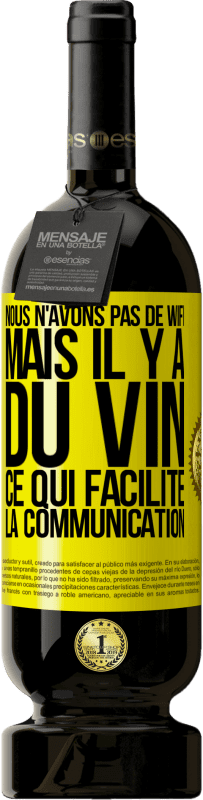 Envoi gratuit | Vin rouge Édition Premium MBS® Réserve Nous n'avons pas de Wifi, mais il y a du vin, ce qui facilite la communication Étiquette Jaune. Étiquette personnalisable Réserve 12 Mois Récolte 2014 Tempranillo