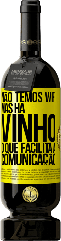 «Não temos Wifi, mas há vinho, o que facilita a comunicação» Edição Premium MBS® Reserva