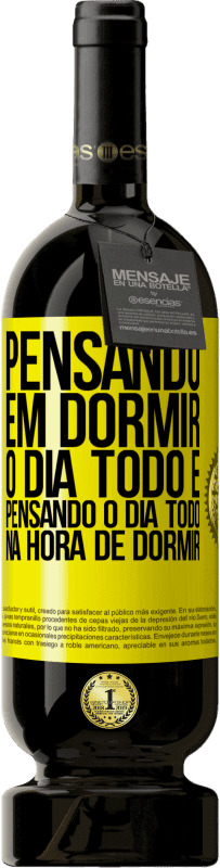 «Pensando em dormir o dia todo e pensando o dia todo na hora de dormir» Edição Premium MBS® Reserva