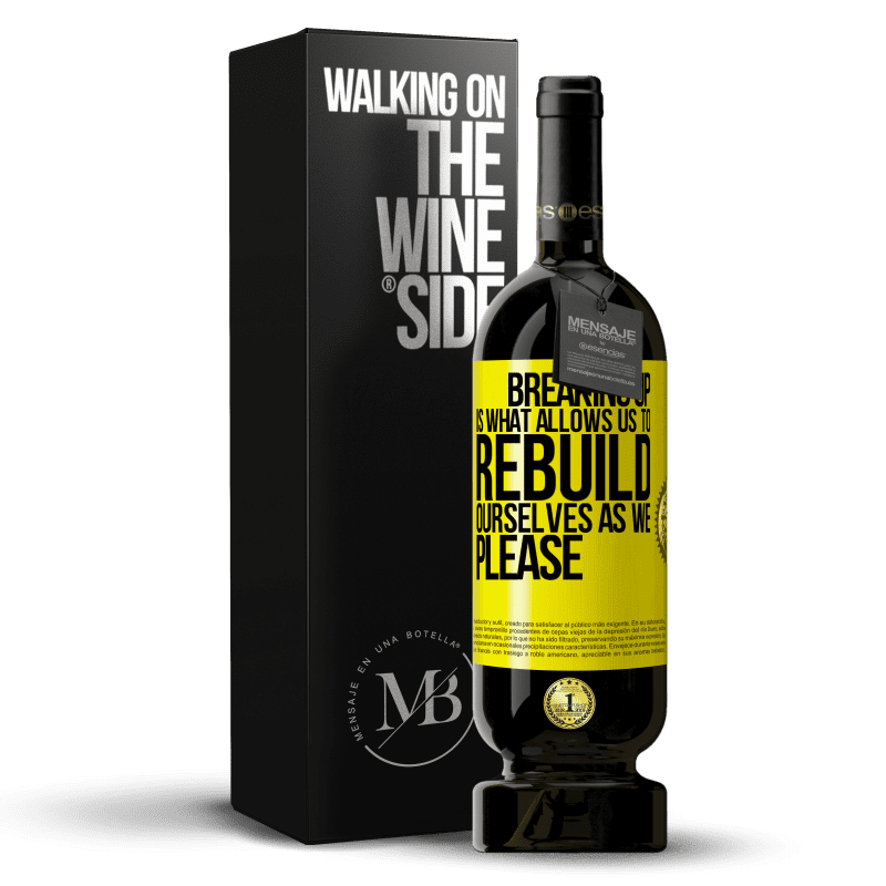 49,95 € Free Shipping | Red Wine Premium Edition MBS® Reserve Breaking up is what allows us to rebuild ourselves as we please Yellow Label. Customizable label Reserve 12 Months Harvest 2014 Tempranillo