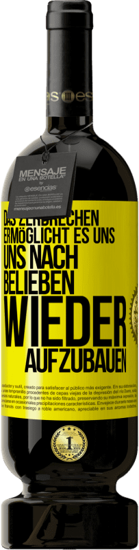 49,95 € | Rotwein Premium Ausgabe MBS® Reserve Das Zerbrechen ermöglicht es uns, uns nach Belieben wieder aufzubauen Gelbes Etikett. Anpassbares Etikett Reserve 12 Monate Ernte 2016 Tempranillo